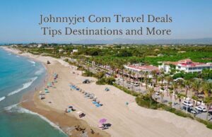 Johnnyjet Com Travel Deals Tips Destinations and More Johnnyjet Com Travel Deals Tips Destinations and More