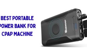 Best Portable Power Bank for CPAP Machine: Top Picks for Camping Best Portable Power Bank for CPAP Machine